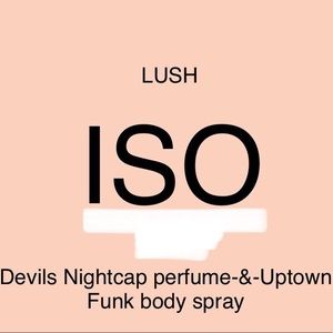 ***ISO*** Devils Nightcap perfume&Uptown Funk body spray by Lush Cosmetics